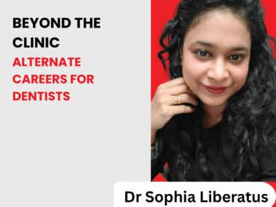 Beyond the Clinic- Alternate Careers for Dentists