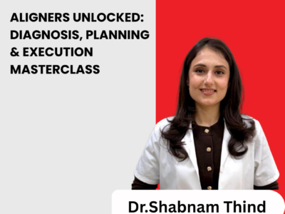 Aligners Unlocked: Diagnosis, Planning & Execution Masterclass