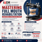 FMR 2-Day Hands-On Workshop-Mastering Full Mouth Rehabilitation: From Diagnosis to Occlusal Harmony