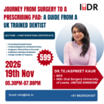 Journey from Surgery to a Prescribing Pad: A Guide from a UK-Trained Dentist